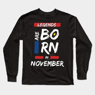 Legends are Born in November (WHITE Font) Long Sleeve T-Shirt